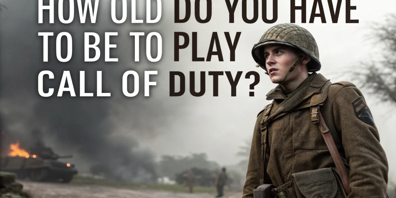 How Old Do You Have to Be to Play Call of Duty? Age Ratings Explained and Parental Guide Included